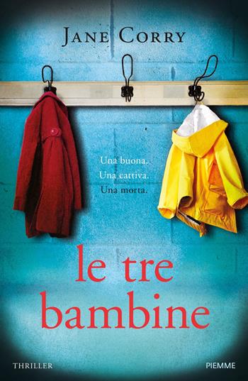 Le tre bambine - Jane Corry - Libro Piemme 2018 | Libraccio.it