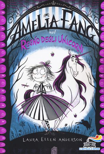 Amelia Fang nel regno degli unicorni - Laura Ellen Anderson - Libro Piemme 2019, Il battello a vapore | Libraccio.it