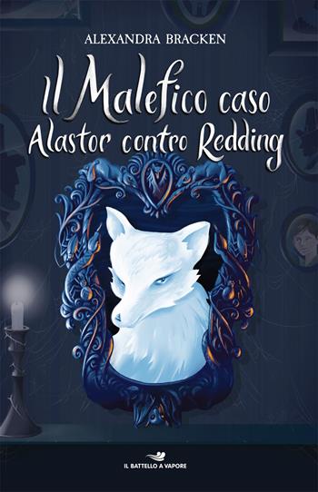 Il malefico caso Alastor contro Redding - Alexandra Bracken - Libro Piemme 2018, Il battello a vapore. One shot | Libraccio.it