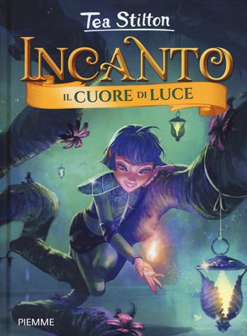 Il cuore di luce. Incanto - Tea Stilton - Libro Piemme 2019, Incanto | Libraccio.it