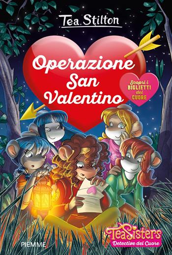 Operazione San Valentino - Tea Stilton - Libro Piemme 2019, Tea Sisters. Detective del cuore | Libraccio.it