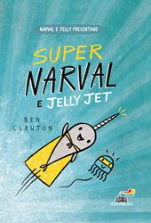 Super Narval e Jelly Jet