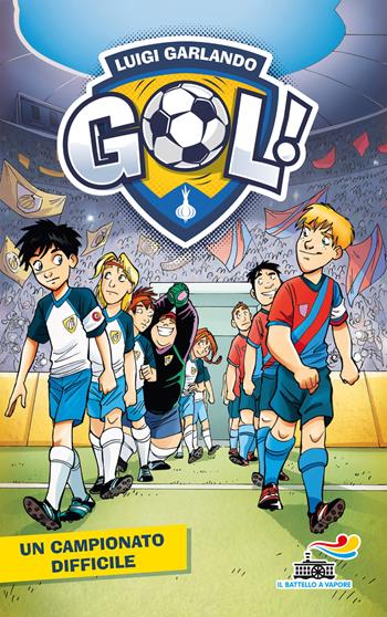 Un campionato difficile - Luigi Garlando - Libro Piemme 2018, Il battello a vapore. Gol! | Libraccio.it