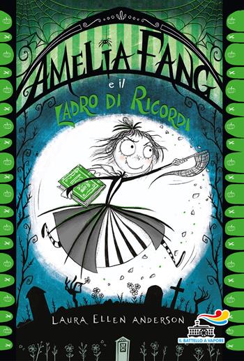 Amelia Fang e il ladro di ricordi - Laura Ellen Anderson - Libro Piemme 2019, Il battello a vapore | Libraccio.it