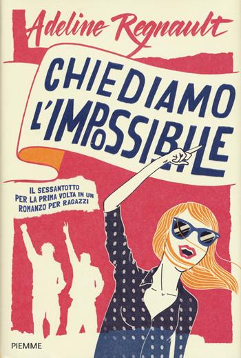 Chiediamo l'impossibile - Adeline Regnault - Libro Piemme 2018 | Libraccio.it