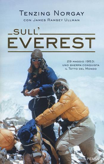 Sull'Everest - J. Tenzing Norgay, James Ramsey Ullman - Libro Piemme 2018 | Libraccio.it