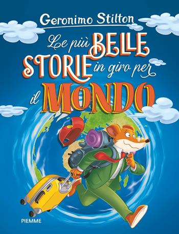 Le più belle storie in giro per il mondo: Appuntamento... col mistero!-Il mistero del rubino d'Oriente-Un topo in Africa - Geronimo Stilton - Libro Piemme 2019, One shot | Libraccio.it