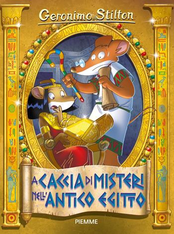 A caccia di misteri nell'antico Egitto - Geronimo Stilton - Libro Piemme 2019, Geronimo Stilton in vacanza nel tempo | Libraccio.it