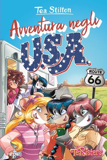 Avventura negli U.S.A. - Tea Stilton - Libro Piemme 2019, Tea Sisters | Libraccio.it