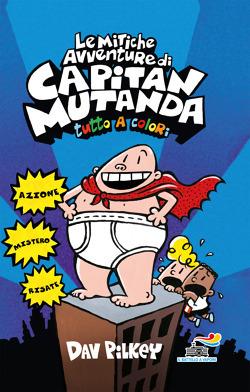 Le mitiche avventure di Capitan Mutanda - Dav Pilkey - Libro Piemme 2018, One shot | Libraccio.it