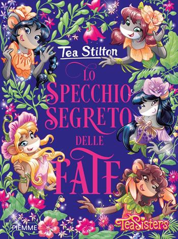 Lo specchio segreto delle fate - Tea Stilton - Libro Piemme 2019, Tea Sisters | Libraccio.it