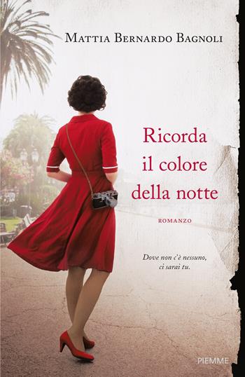 Ricorda il colore della notte - Mattia Bernardo Bagnoli - Libro Piemme 2019, Storica | Libraccio.it