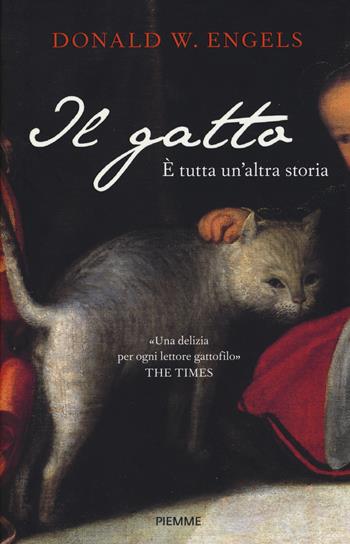 Il gatto. È tutta un'altra storia - Donald Engels - Libro Piemme 2019 | Libraccio.it