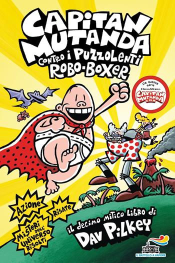 Capitan Mutanda contro i puzzolenti Robo-Boxer - Dav Pilkey - Libro Piemme 2019, Il battello a vapore. One shot | Libraccio.it