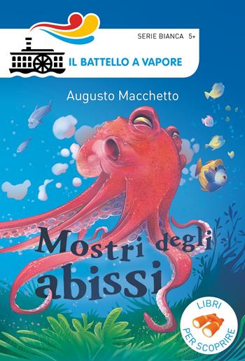 Mostri degli abissi. Ediz. a colori - Augusto Macchetto - Libro Piemme 2019, Il battello a vapore. Serie bianca | Libraccio.it