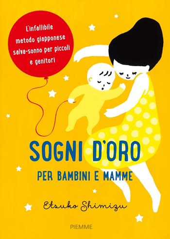 Sogni d'oro per bambini e mamme - Etsuko Shimizu - Libro Piemme 2019 | Libraccio.it