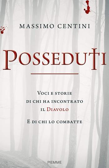 Posseduti. Voci e storie di chi ha incontrato il diavolo e di chi lo combatte - Massimo Centini - Libro Piemme 2019 | Libraccio.it