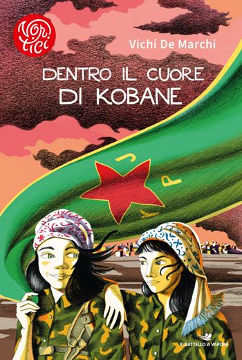 Dentro il cuore di Kobane - Vichi De Marchi - Libro Piemme 2019, Il battello a vapore. Vortici | Libraccio.it