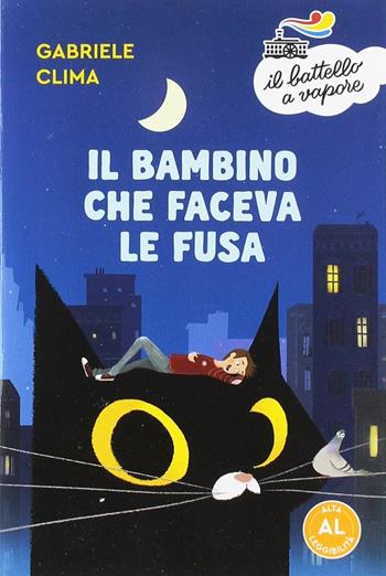 Il bambino che faceva le fusa. Ediz. ad alta leggibilità - Gabriele Clima - Libro Piemme 2019, Il battello a vapore. Serie arancio | Libraccio.it