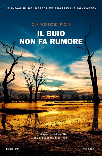 Il buio non fa rumore - Candice Fox - Libro Piemme 2019 | Libraccio.it