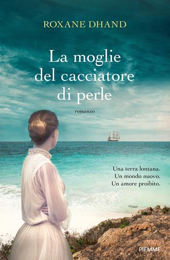 La moglie del cacciatore di perle - Roxane Dhand - Libro Piemme 2019, Storica | Libraccio.it