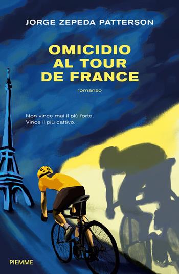 Omicidio al Tour de France - Jorge Zepeda Patterson - Libro Piemme 2019 | Libraccio.it