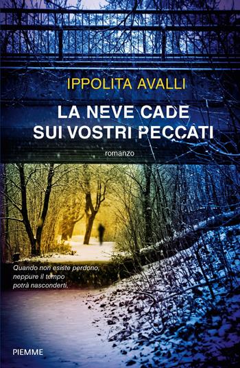 La neve cade sui vostri peccati - Ippolita Avalli - Libro Piemme 2019 | Libraccio.it
