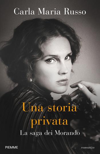 Una storia privata. La saga dei Morando - Carla Maria Russo - Libro Piemme 2019 | Libraccio.it