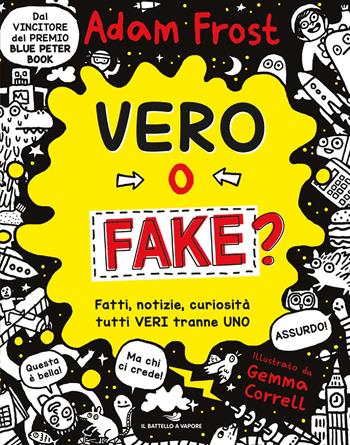 Vero o fake? Fatti, notizie, curiosità tutti veri tranne uno - Adam Frost - Libro Piemme 2019, Il battello a vapore. One shot | Libraccio.it