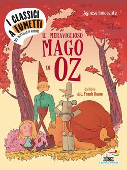 Il meraviglioso mago di Oz di Frank L. Baum - Agnese Innocente - Libro Piemme 2019, I classici a fumetti del Battello a vapore | Libraccio.it