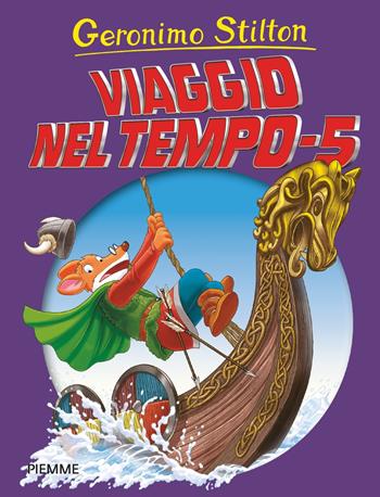 Viaggio nel tempo 5 - Geronimo Stilton - Libro Piemme 2019, Grandi Libri paperback | Libraccio.it