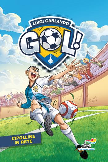 Cipolline in rete - Luigi Garlando - Libro Piemme 2019, Il battello a vapore. Gol! | Libraccio.it