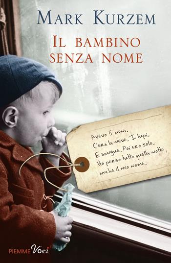 Il bambino senza nome - Mark Kurzem - Libro Piemme 2019, Piemme voci | Libraccio.it