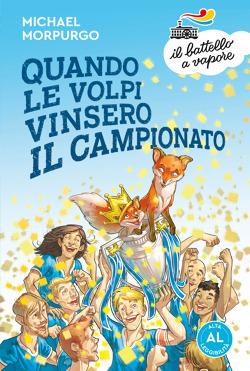 Quando le volpi vinsero il campionato. Ediz. ad alta leggibilità - Michael Morpurgo - Libro Piemme 2019, Il battello a vapore. Serie azzurra | Libraccio.it