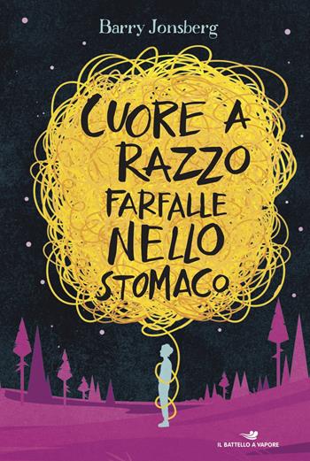 Cuore a razzo farfalle nello stomaco - Barry Jonsberg - Libro Piemme 2019, Il battello a vapore | Libraccio.it