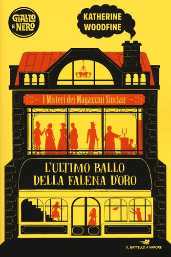 L' ultimo ballo della falena d'oro. I misteri dei Magazzini Sinclair - Katherine Woodfine - Libro Piemme 2019, Il battello a vapore. Giallo e nero | Libraccio.it