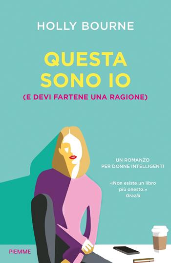 Questa sono io (e devi fartene una ragione) - Holly Bourne - Libro Piemme 2019 | Libraccio.it