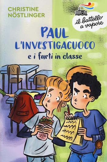 Paul l'investigacuoco e i furti in classe. Nuova ediz. - Christine Nöstlinger - Libro Piemme 2019, Il battello a vapore. Serie arancio | Libraccio.it