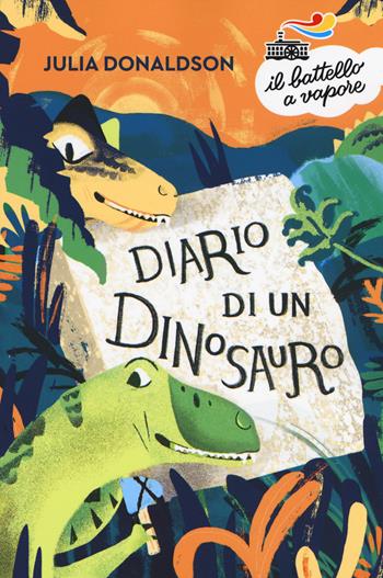 Diario di un dinosauro. Nuova ediz. - Julia Donaldson - Libro Piemme 2019, Il battello a vapore. Serie azzurra | Libraccio.it