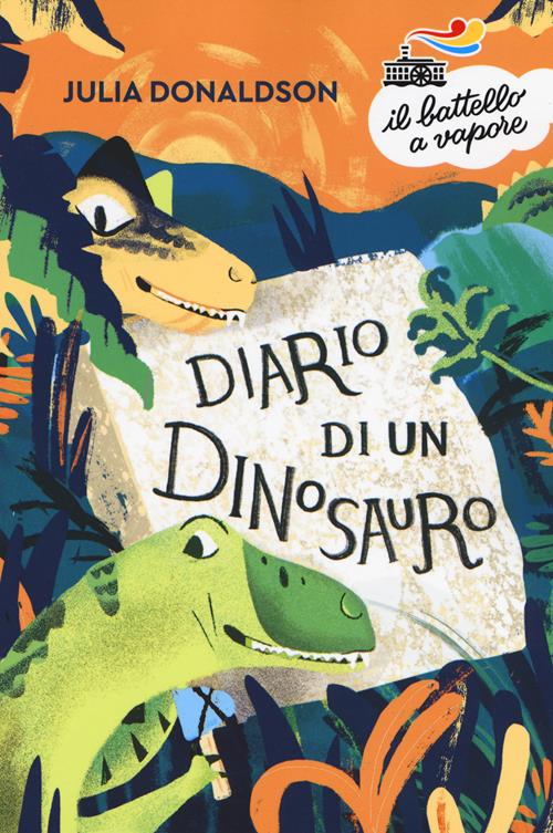Diario di un dinosauro. Nuova ediz. - Julia Donaldson - Libro Piemme 2019,  Il battello a vapore. Serie