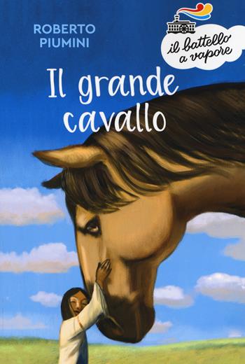 Il grande cavallo. Nuova ediz. - Roberto Piumini - Libro Piemme 2019, Il battello a vapore. Serie arancio | Libraccio.it