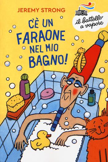 C'è un faraone nel mio bagno! Nuova ediz. - Jeremy Strong - Libro Piemme 2019, Il battello a vapore. Serie azzurra | Libraccio.it