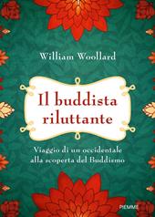 Il buddista riluttante. Viaggio di un occidentale alla scoperta del buddismo