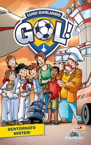 Bentornato Mister! Nuova ediz. - Luigi Garlando - Libro Piemme 2019, Il battello a vapore. Gol! | Libraccio.it