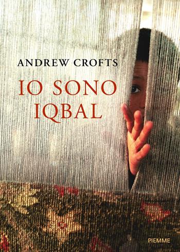 Io sono Iqbal - Andrew Crofts - Libro Piemme 2019, Piemme voci | Libraccio.it