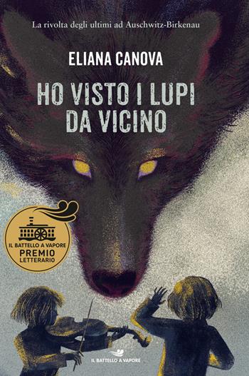 Ho visto i lupi da vicino - Eliana Canova - Libro Piemme 2019, Il battello a vapore. One shot | Libraccio.it