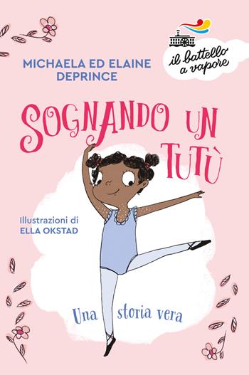 Sognando un tutù - Michaela DePrince, Elaine DePrince - Libro Piemme 2019, Il battello a vapore. Serie bianca | Libraccio.it