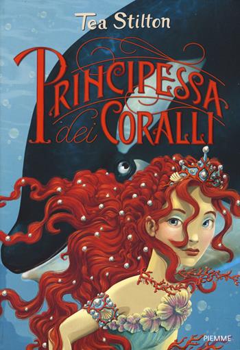 Principessa dei coralli. Principesse del regno della fantasia. Nuova ediz.. Vol. 2 - Tea Stilton - Libro Piemme 2019 | Libraccio.it