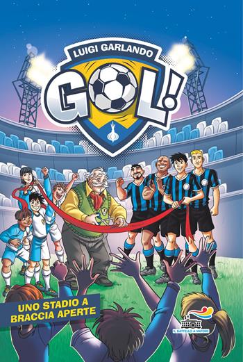 Uno stadio a braccia aperte - Luigi Garlando - Libro Piemme 2019, Il battello a vapore. Gol! | Libraccio.it