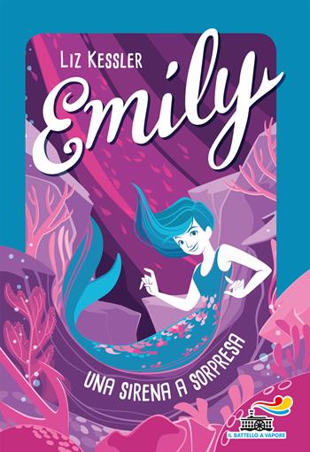 Emily. Una sirena a sorpresa - Liz Kessler - Libro Piemme 2019, Il battello a vapore. One shot | Libraccio.it